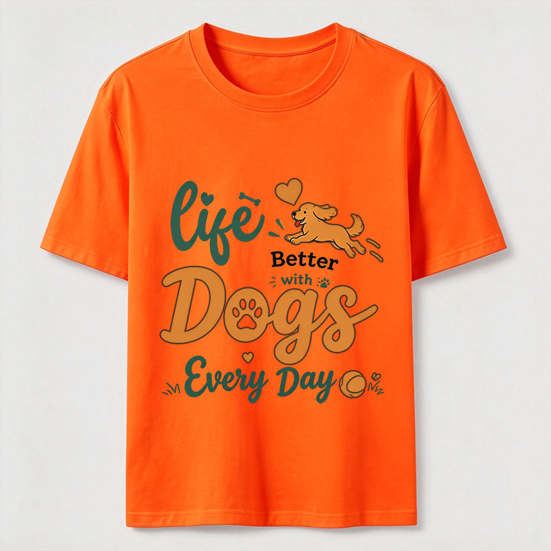 Life Is Better with Dogs Every Day Classic T-Shirt