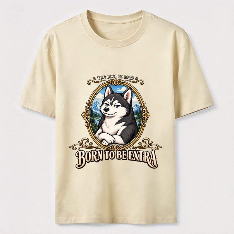 Born to Be Extra Husky Classic T-Shirt