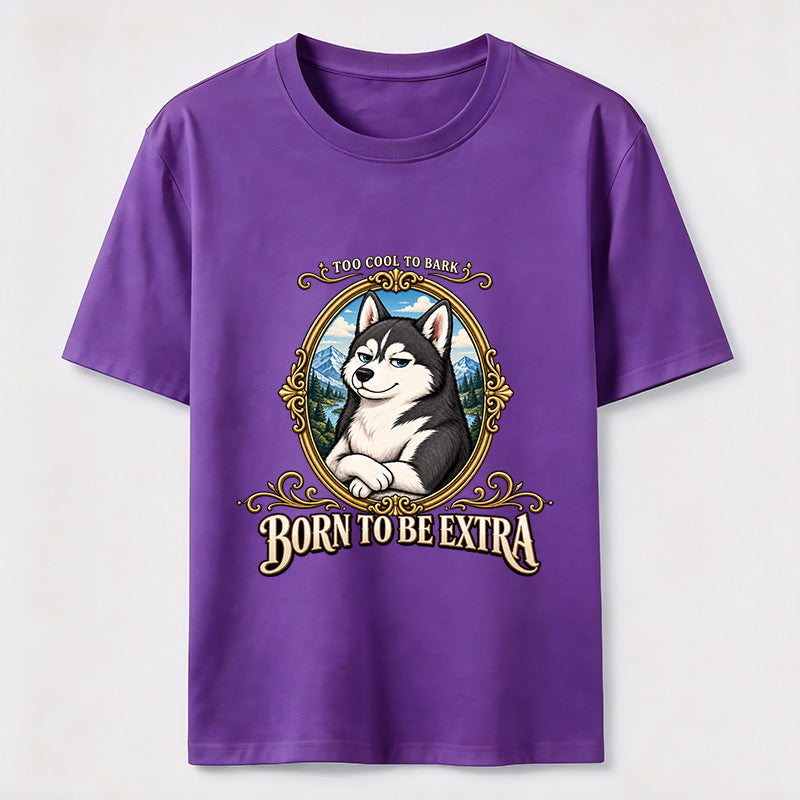 Born to Be Extra Husky Classic T-Shirt
