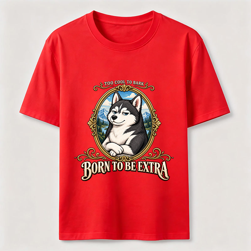 Born to Be Extra Husky Classic T-Shirt