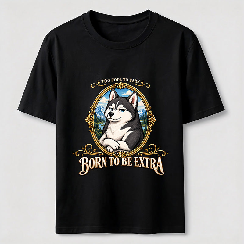 Born to Be Extra Husky Classic T-Shirt