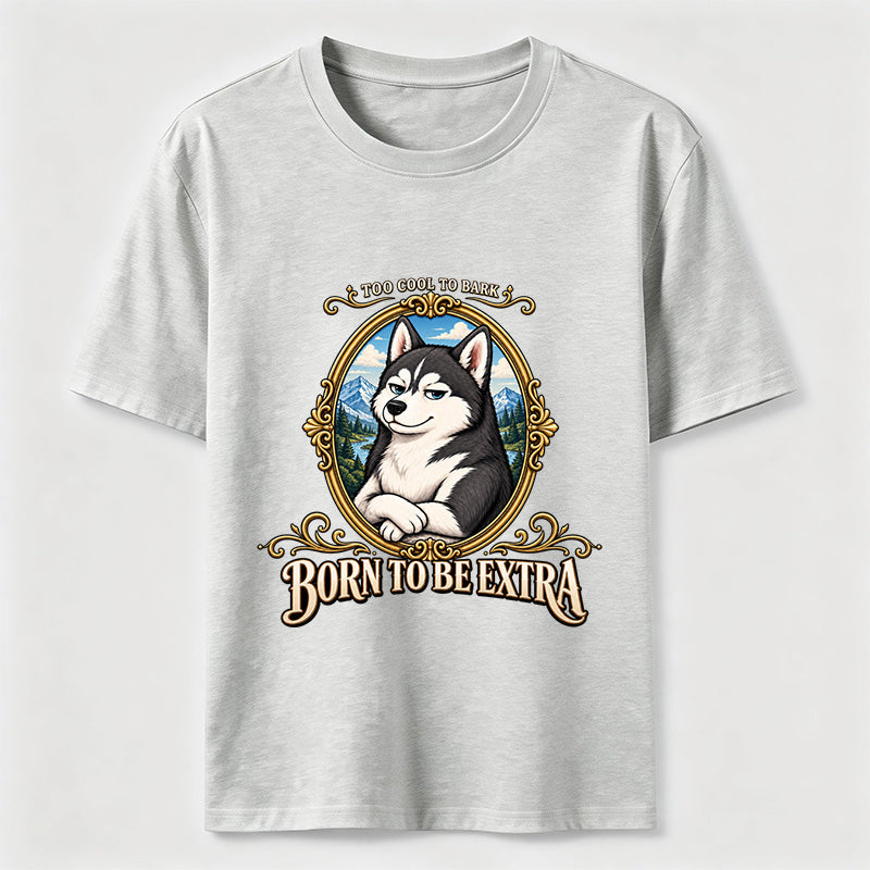Born to Be Extra Husky Classic T-Shirt
