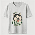 I Do Not Care Husky Classic T-Shirt