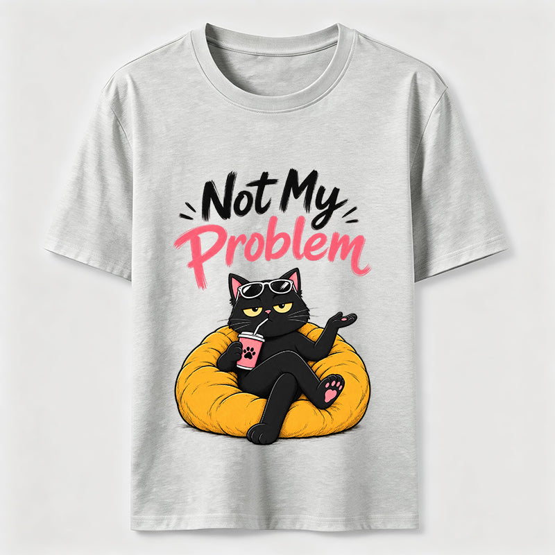 Not My Problem Cat Classic T-Shirt