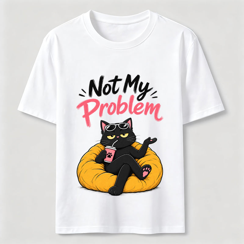 Not My Problem Cat Classic T-Shirt