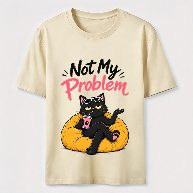 Not My Problem Cat Classic T-Shirt
