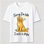 Sorry I Am Late Golden Retriever Classic T-Shirt