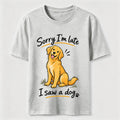 Sorry I Am Late Golden Retriever Classic T-Shirt
