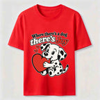 Where There Is a Dog There Is Joy Dalmatian Classic T-Shirt