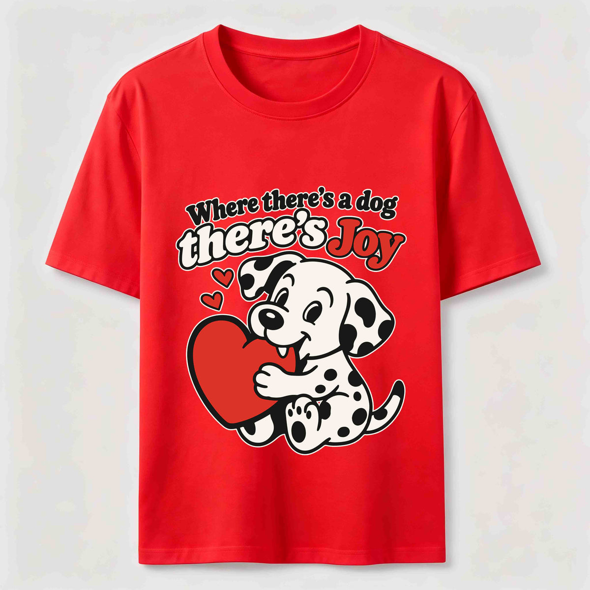 Where There Is a Dog There Is Joy Dalmatian Classic T-Shirt