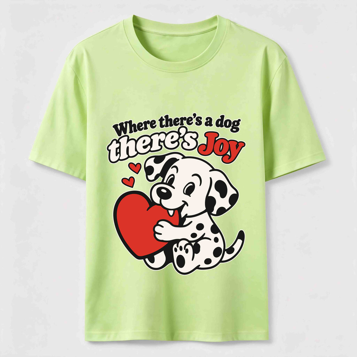 Where There Is a Dog There Is Joy Dalmatian Classic T-Shirt