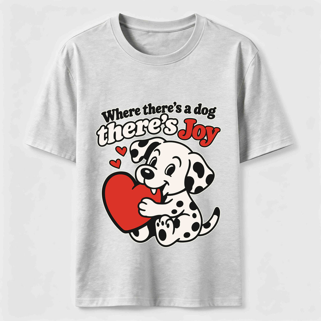 Where There Is a Dog There Is Joy Dalmatian Classic T-Shirt
