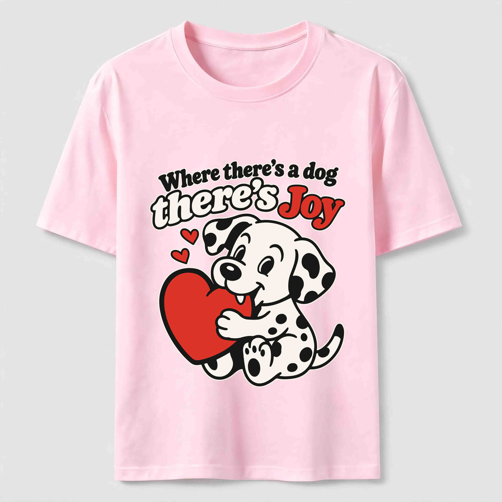 Where There Is a Dog There Is Joy Dalmatian Classic T-Shirt