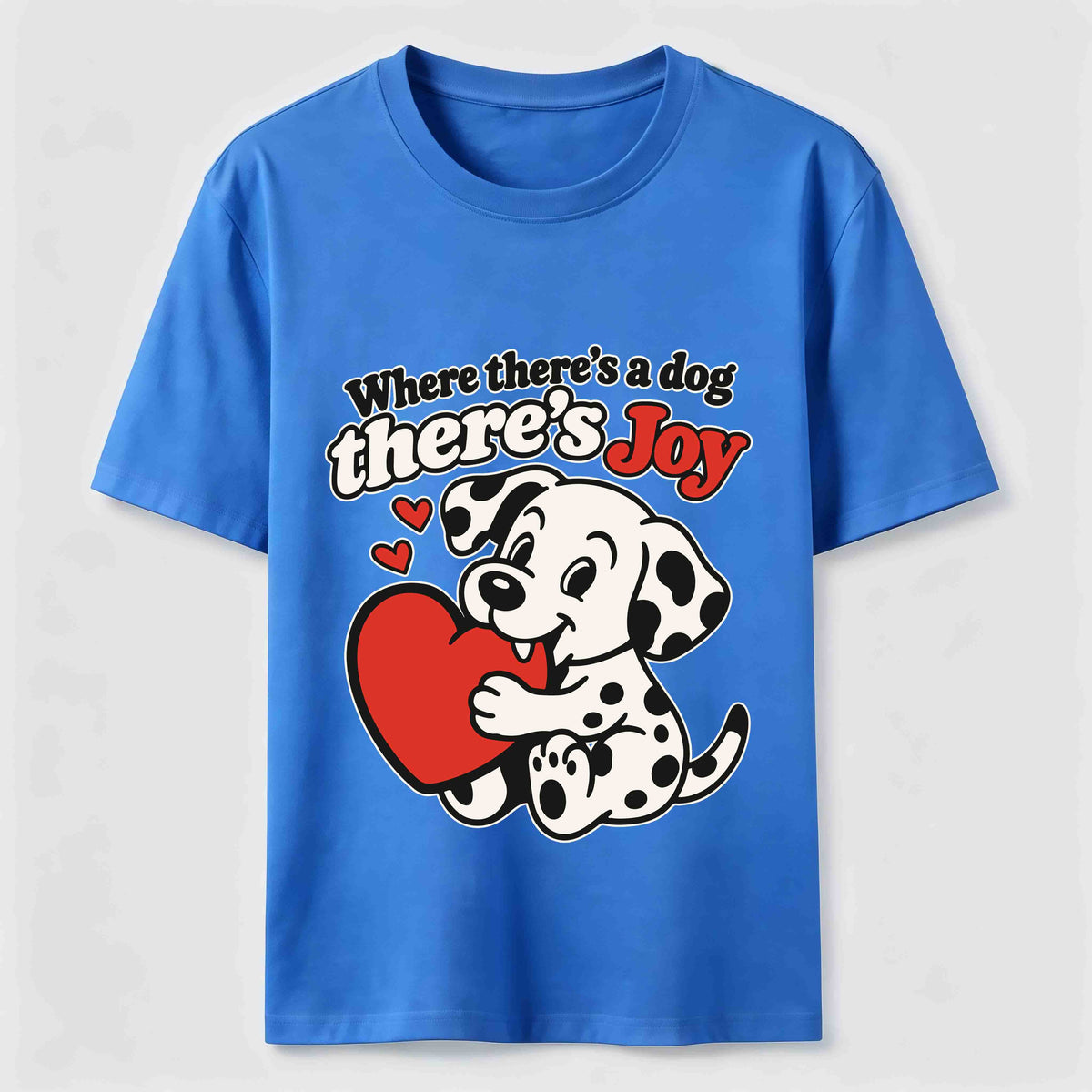 Where There Is a Dog There Is Joy Dalmatian Classic T-Shirt