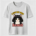 I Cut My Own Bangs Cat Classic T-Shirt