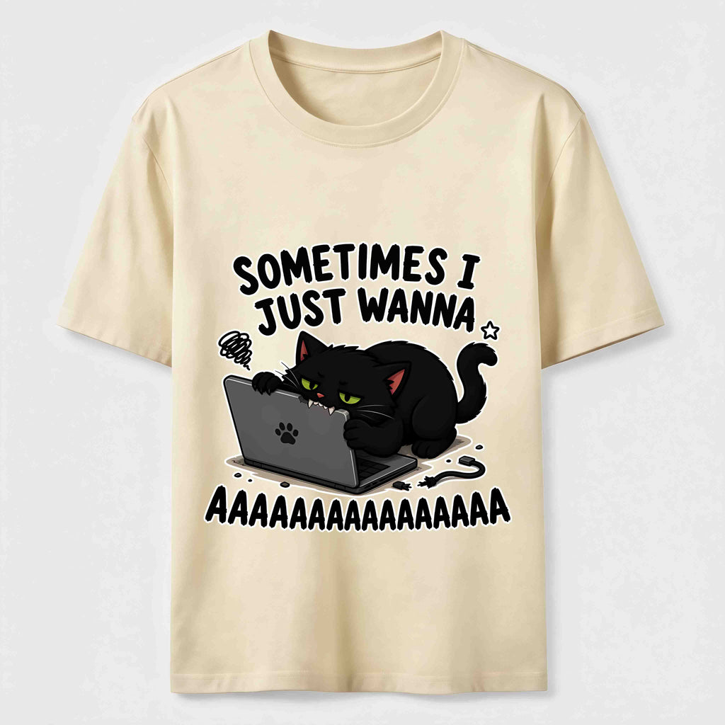 Some Times I Just Wanna Classic T-Shirt
