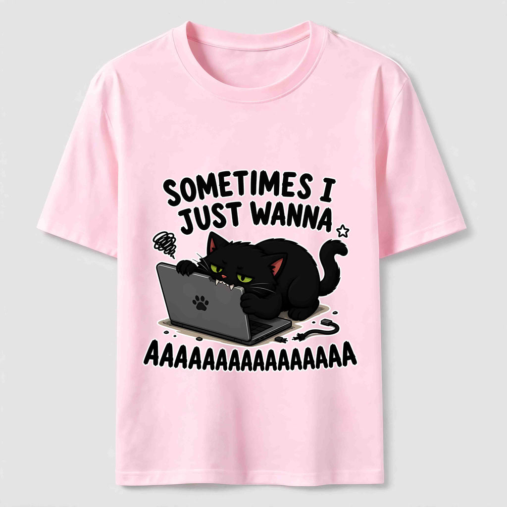 Some Times I Just Wanna Classic T-Shirt