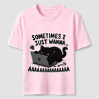Some Times I Just Wanna Classic T-Shirt