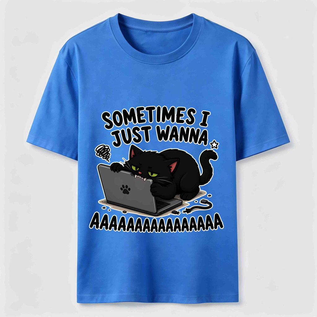 Some Times I Just Wanna Classic T-Shirt