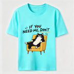 If You Need Me Classic T-Shirt