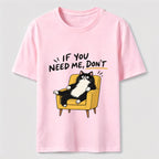 If You Need Me Classic T-Shirt