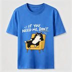 If You Need Me Classic T-Shirt
