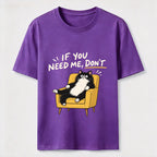 If You Need Me Classic T-Shirt