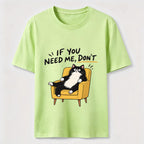 If You Need Me Classic T-Shirt
