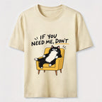 If You Need Me Classic T-Shirt