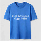 Life Happens Dogs Help Classic T-Shirt
