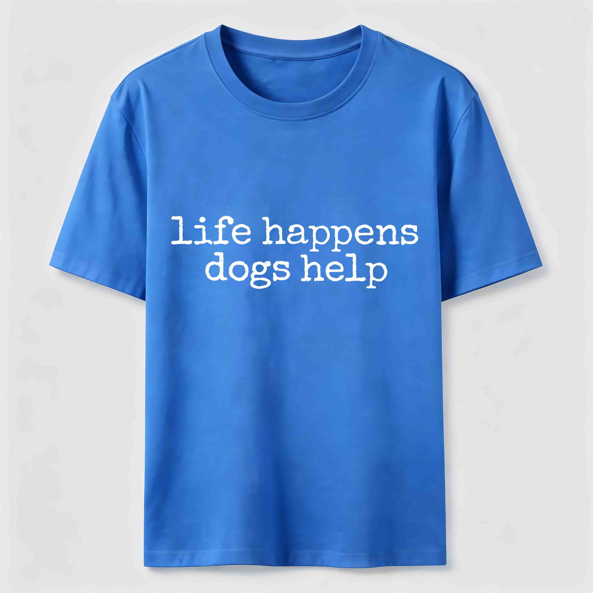 Life Happens Dogs Help Classic T-Shirt