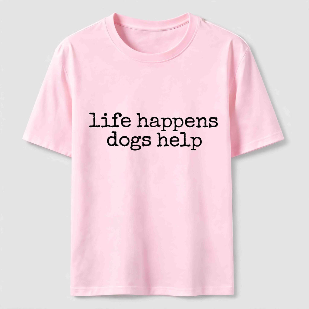 Life Happens Dogs Help Classic T-Shirt