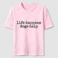 Life Happens Dogs Help Classic T-Shirt