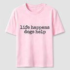 Life Happens Dogs Help Classic T-Shirt