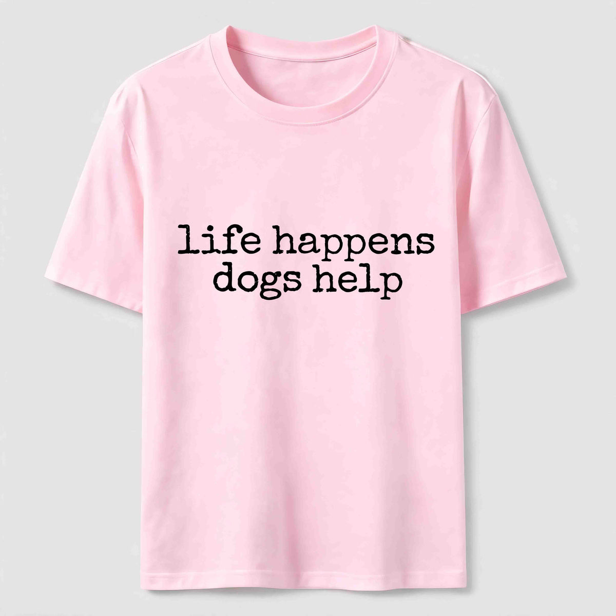 Life Happens Dogs Help Classic T-Shirt