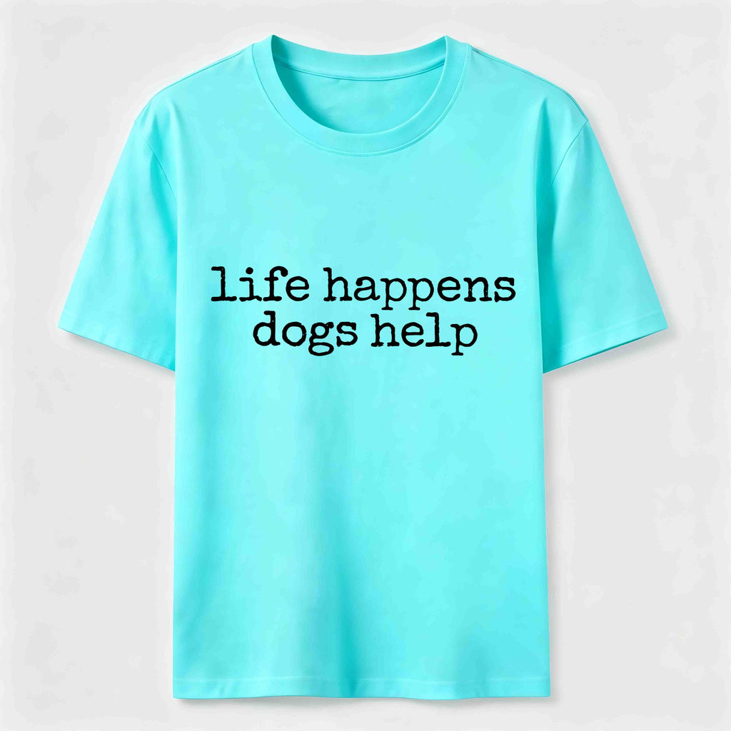 Life Happens Dogs Help Classic T-Shirt