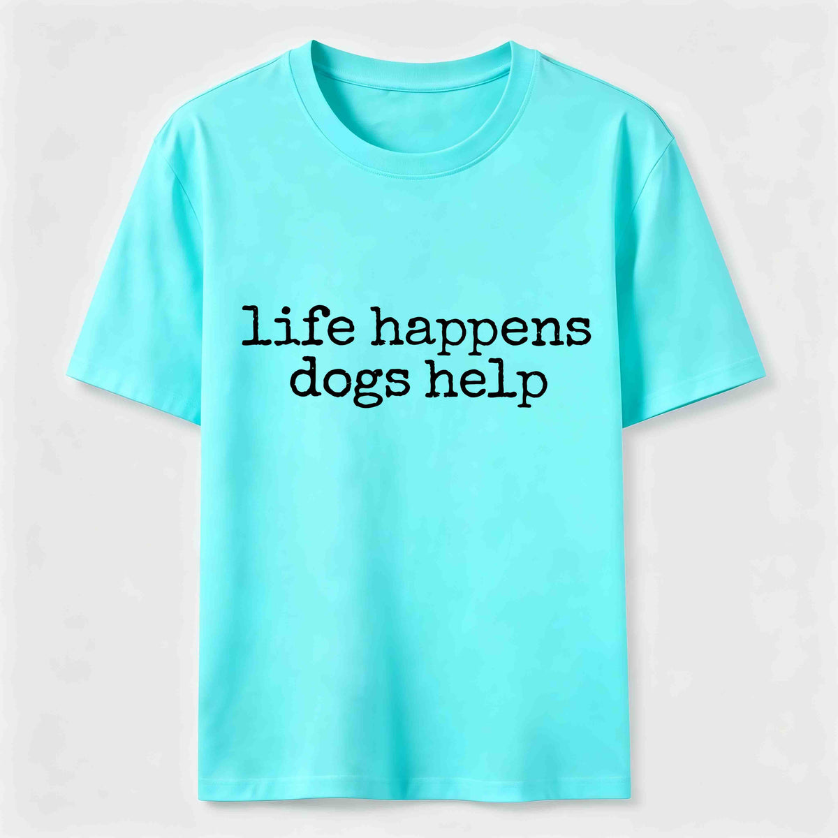 Life Happens Dogs Help Classic T-Shirt