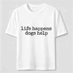 Life Happens Dogs Help Classic T-Shirt