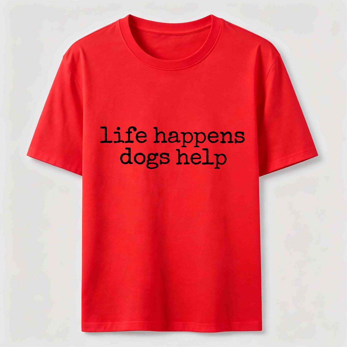 Life Happens Dogs Help Classic T-Shirt
