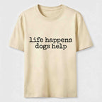 Life Happens Dogs Help Classic T-Shirt