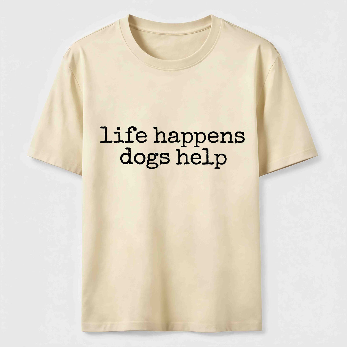 Life Happens Dogs Help Classic T-Shirt