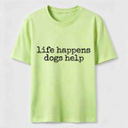 Life Happens Dogs Help Classic T-Shirt