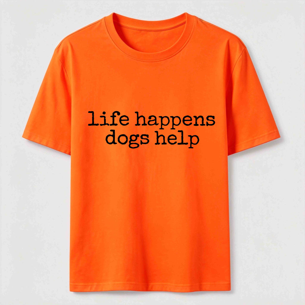 Life Happens Dogs Help Classic T-Shirt
