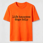 Life Happens Dogs Help Classic T-Shirt