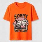 Sorry Got Plans Classic T-Shirt