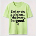 I Left My Dog To Be Here Classic T-Shirt