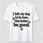 I Left My Dog To Be Here Classic T-Shirt