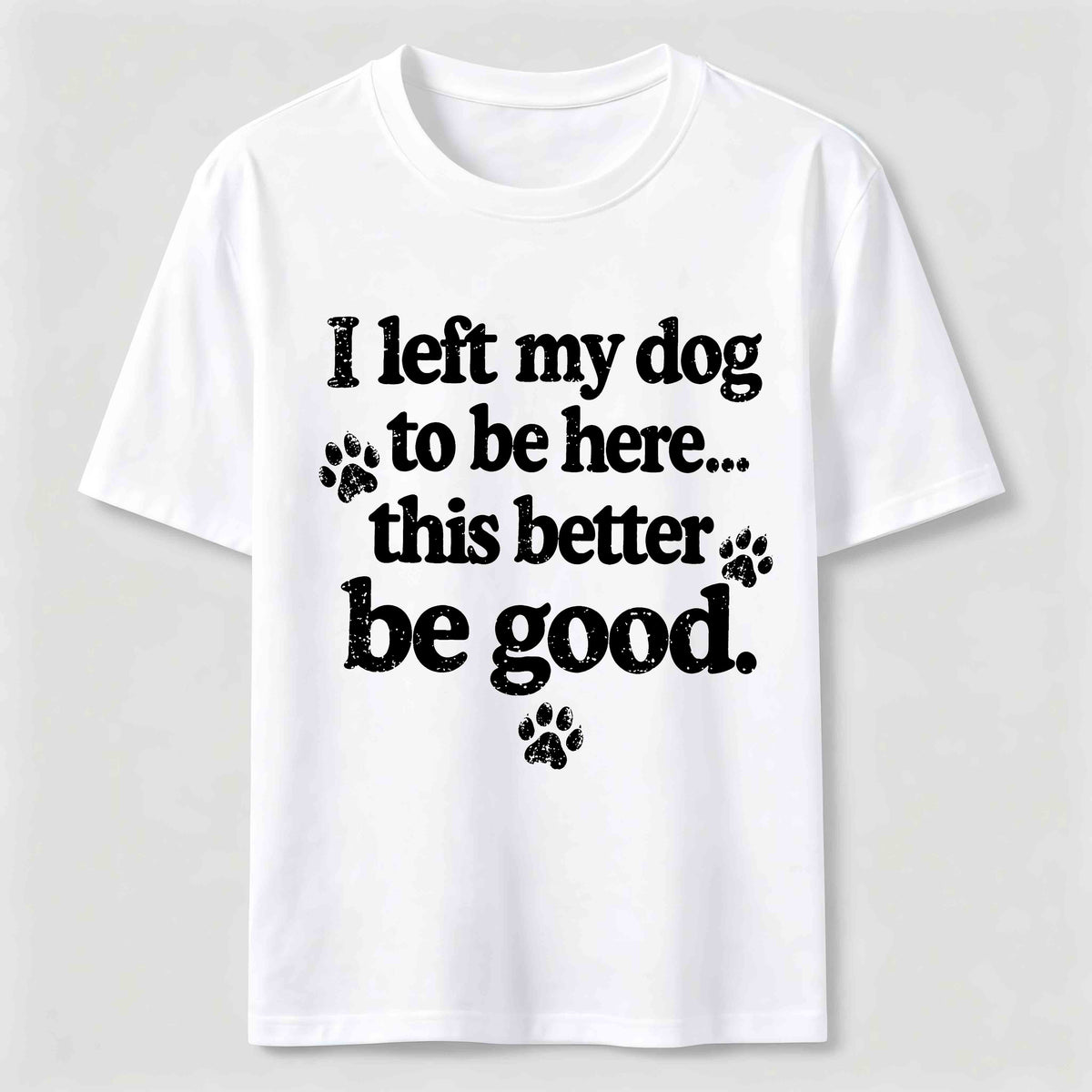 I Left My Dog To Be Here Classic T-Shirt
