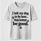 I Left My Dog To Be Here Classic T-Shirt