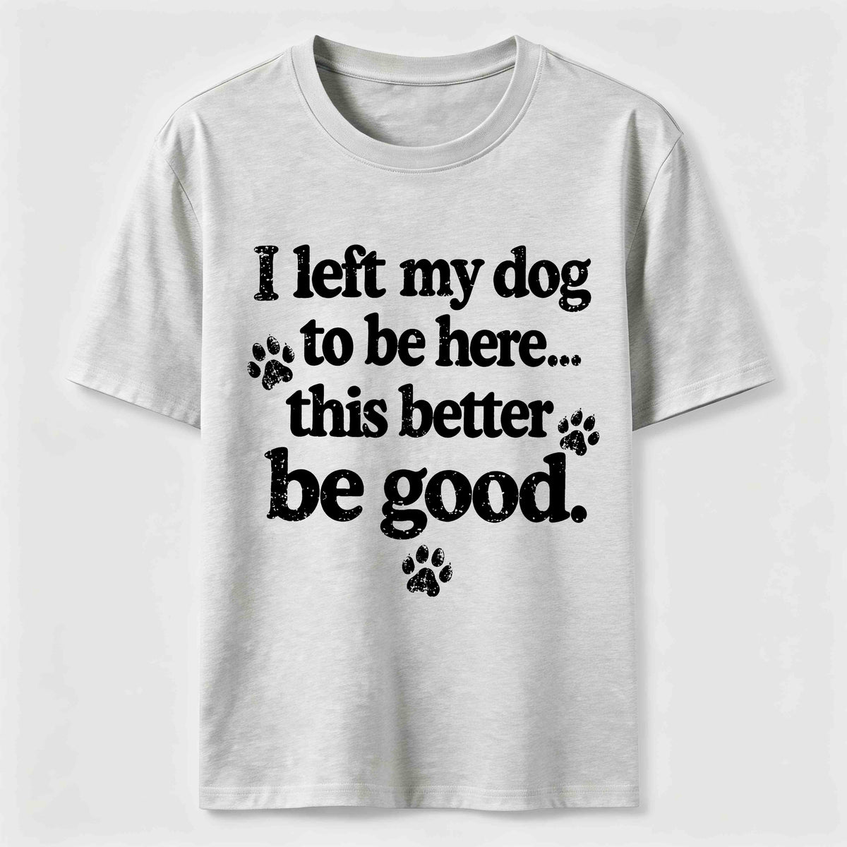 I Left My Dog To Be Here Classic T-Shirt